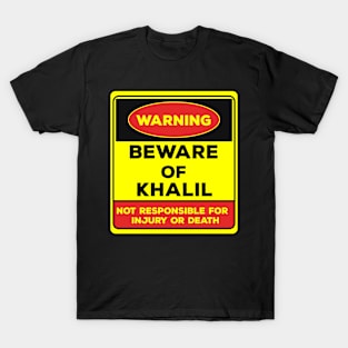 Beware Of Khalil/Warning Beware Of Khalil Not Responsible For Injury Or Death/gift for Khalil T-Shirt